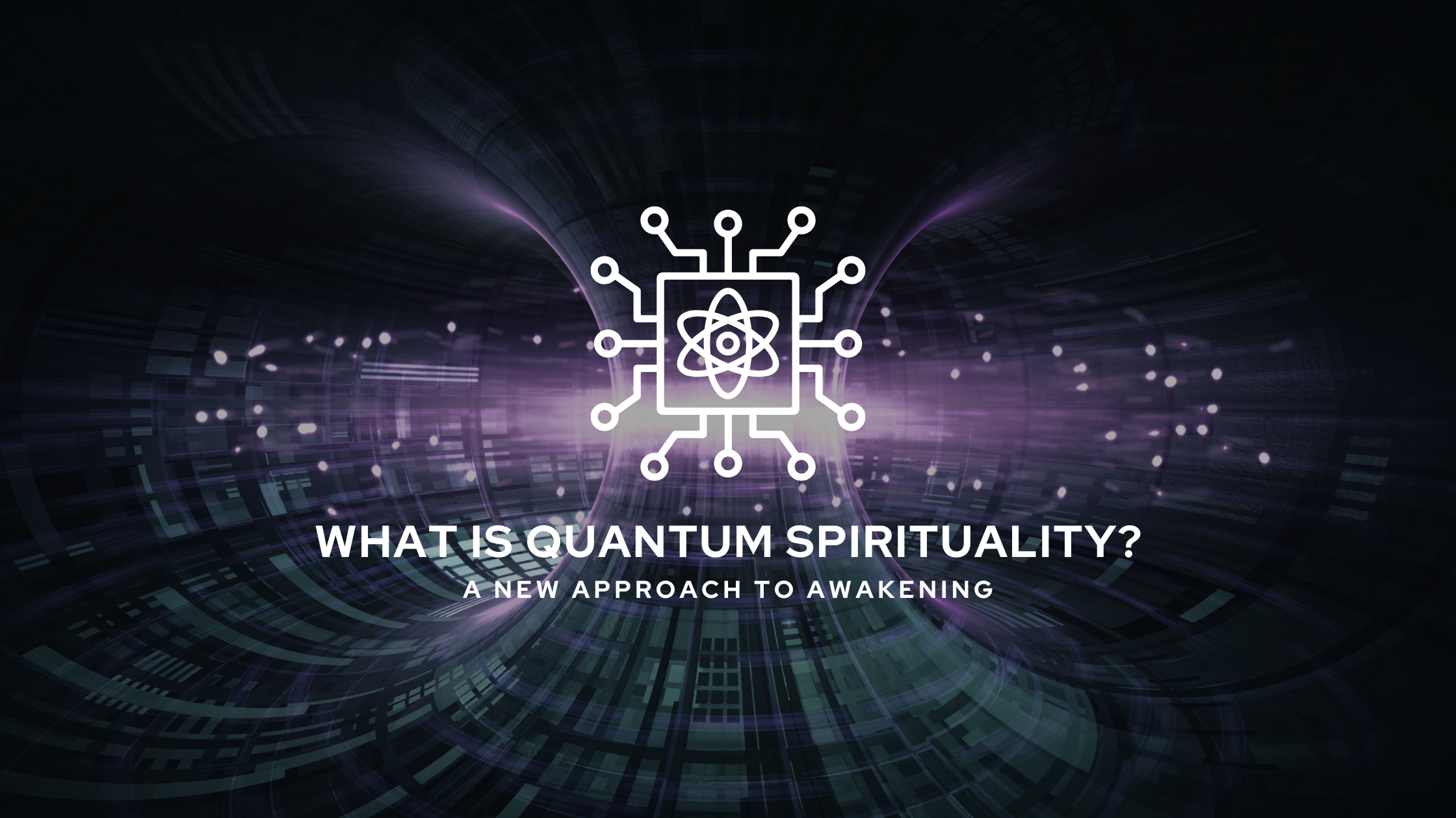 What Is Quantum Spirituality? A New Approach to Awakening