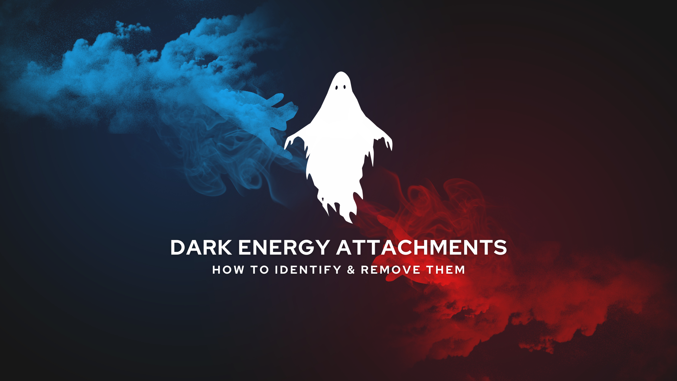 Dark Energy Attachments - How to Identify & Remove Them