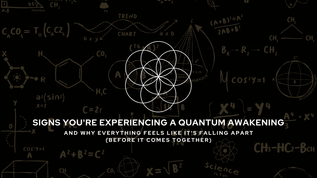 Signs You're Experiencing a Quantum Awakening - And Why Everything Feels Like It's Falling Apart (Before It Comes Together)