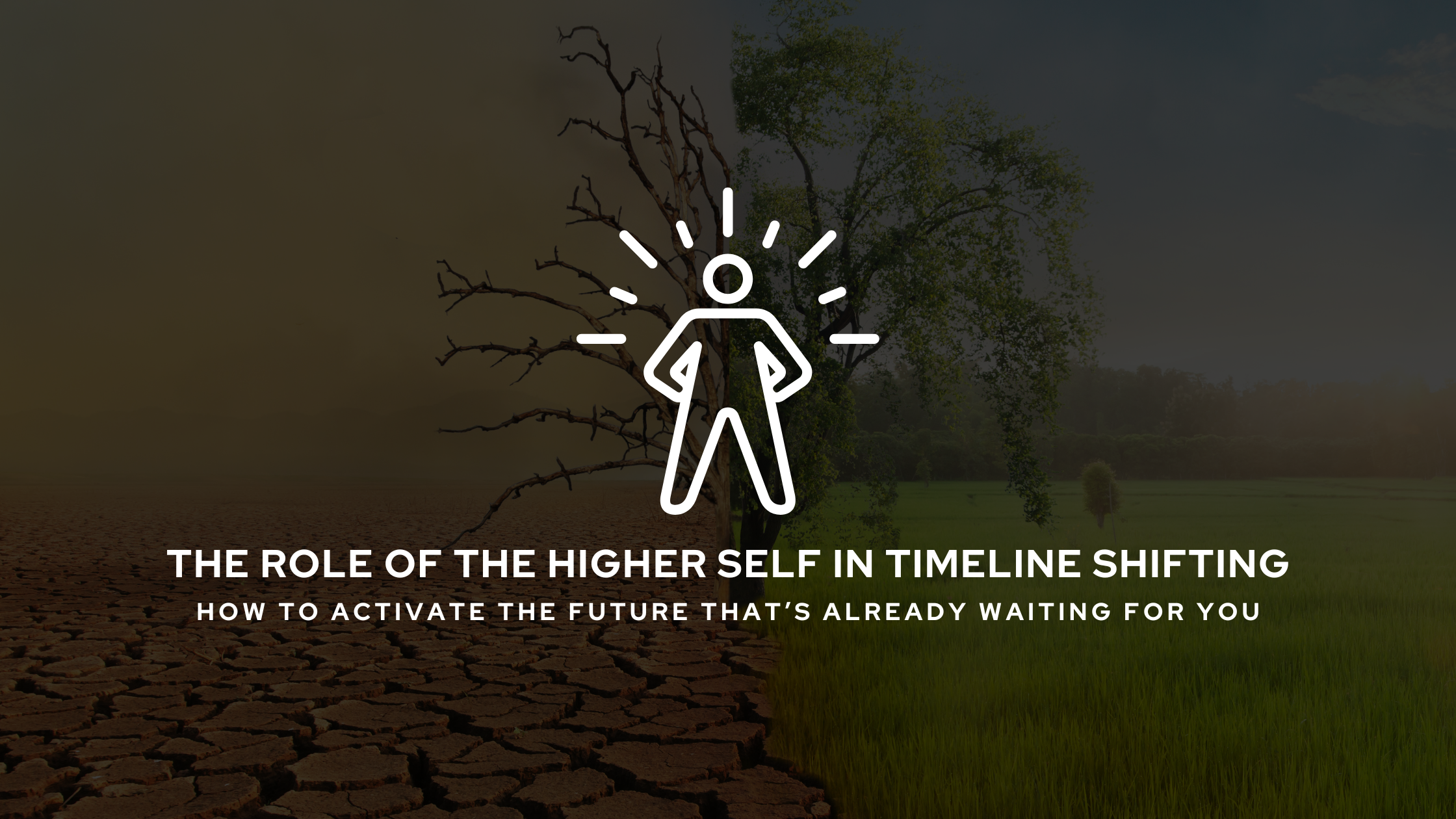 The Role of the Higher Self in Timeline Shifting