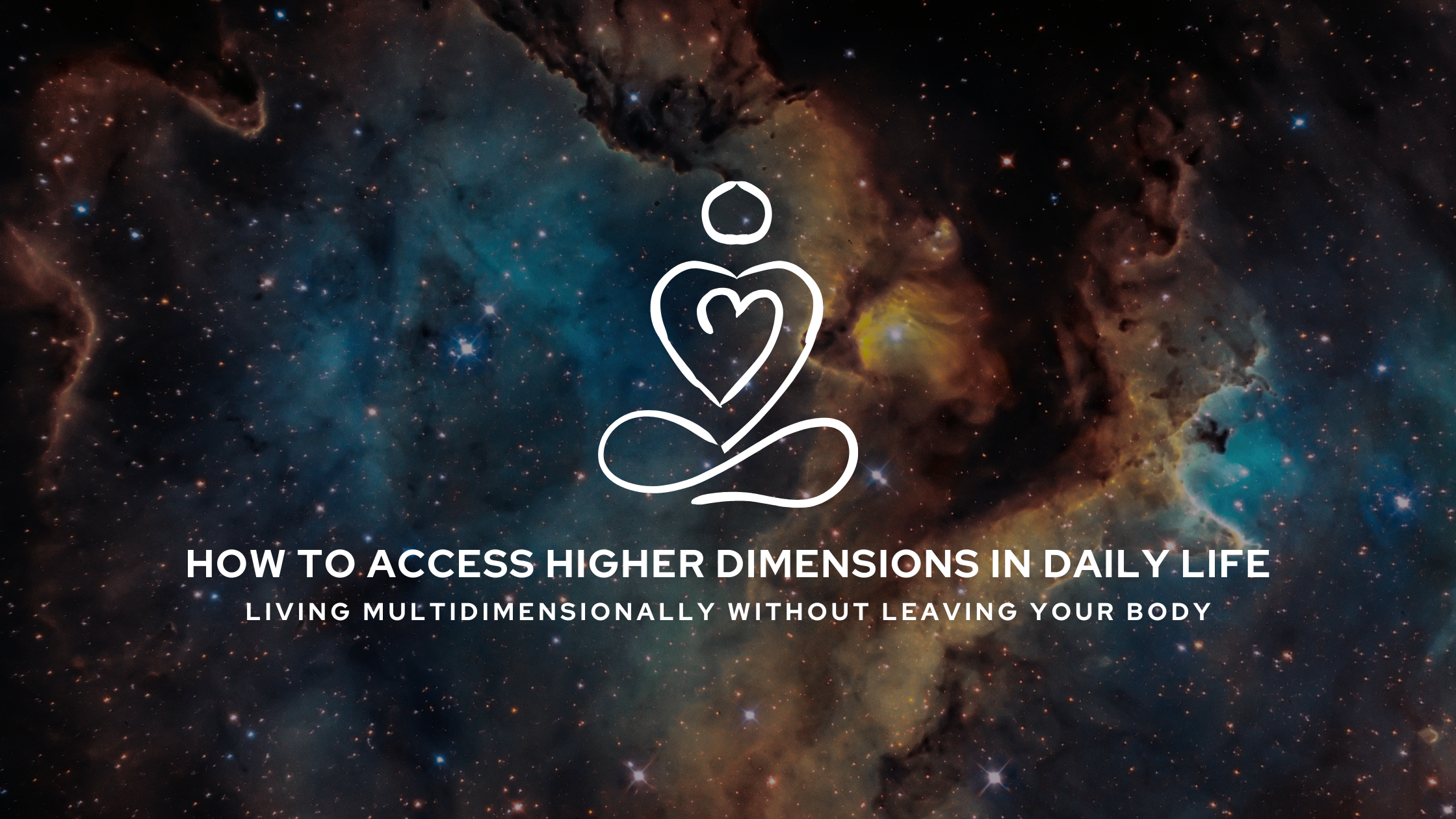 How to Access Higher Dimensions in Daily Life