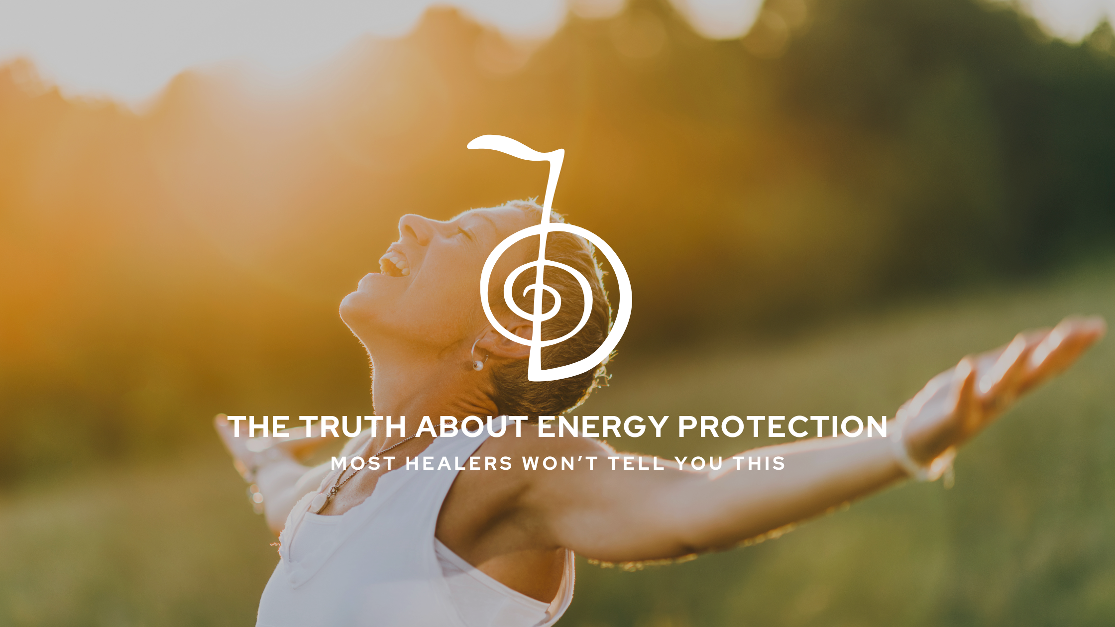 The Truth About Energy Protection Most Healers Won’t Tell You