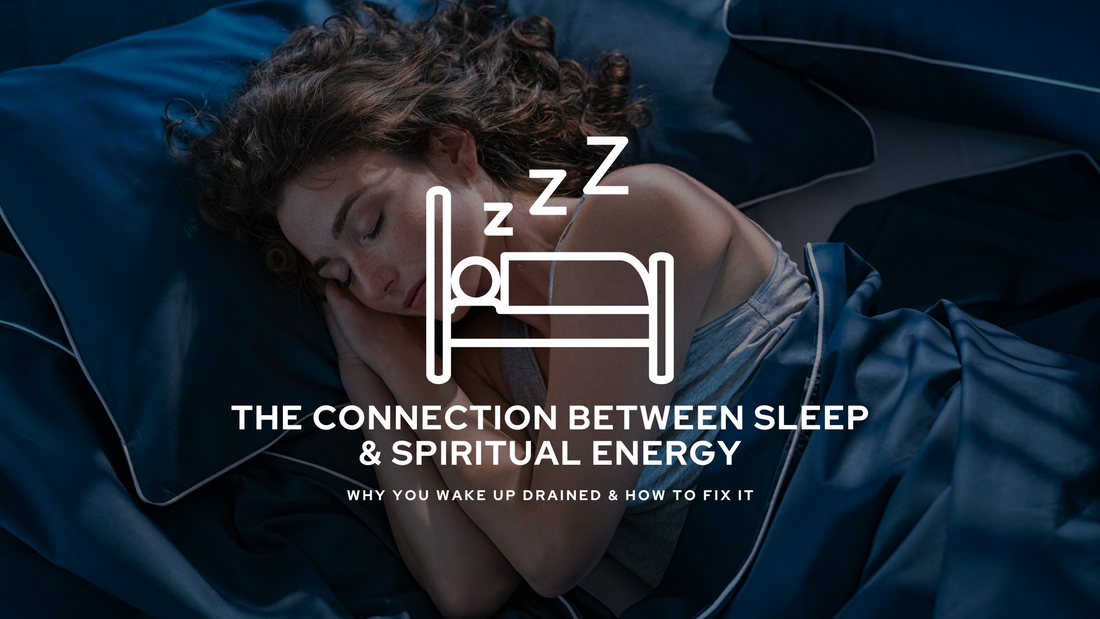 The Connection Between Sleep & Spiritual Energy – Why You Wake Up Drained & How to Fix It